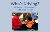 Who’s Driving? Inclusion of students  w ith high needs