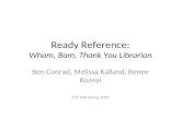 Ready Reference: Wham, Bam, Thank You Librarian