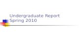 Undergraduate Report  Spring 2010