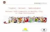 Tryghed – Netværk - Nødvendighed  Horsens Safe Community & Healthy City   v/ Inge Kristiansen