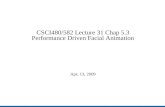 CSCI480/582 Lecture 31 Chap 5.3 Performance Driven Facial Animation Apr, 13, 2009