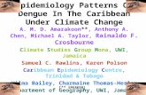 Epidemiology Patterns Of Dengue In The Caribbean Under Climate Change