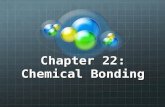 Chapter 22: Chemical Bonding