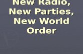 New Radio, New Parties, New World Order