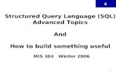 Structured Query Language (SQL) Advanced Topics And How to build something useful