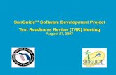 SunGuide TM  Software Development Project Test Readiness Review (TRR) Meeting August 27, 2007