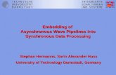 Embedding of  Asynchronous Wave Pipelines into Synchronous Data Processing