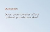 Question: Does groundwater affect optimal population size?