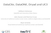 DataCite , DataONE, Dryad and UC3