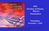 APS Division of Plasma Physics   Presentation Philadelphia November 1, 2006