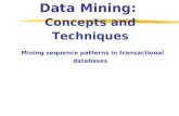 Data Mining:  Concepts and Techniques Mining sequence patterns in transactional databases