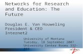 Networks for Research and Education: The Future Douglas E. Van Houweling President & CEO Internet2