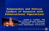 Responsible and Ethical Conduct of Research with Ethnocultural Populations Joseph E. Trimble, PhD