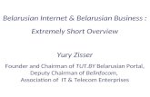 Belarusian Internet & Belarusian Business : Extremely Short Overview Yury Zisser