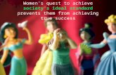 Women’s quest to achieve society’s ideal standard prevents them from achieving true success