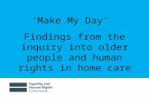 ‘Make My Day’ Findings from the inquiry into older people and human rights in home care