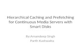 Hierarchical Caching and  Prefetching  for Continuous Media Servers with Smart Disks