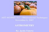 AST 443/PHY 517 : Observational Techniques November 6, 2007 ASTROMETRY  By: Jackie Faherty