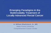 Emerging Paradigms in the  Multimodality Treatment of  Locally Advanced Rectal Cancer