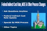 Ask Questions Anytime Federal Indirect Cost Rate Update Special Ed MOE Process Other Topics