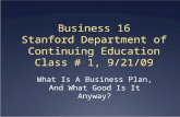 Business 16 Stanford Department of Continuing Education Class # 1, 9/21/09