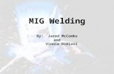 MIG Welding By:  Jared McCombs and     Vinnie DiBlasi