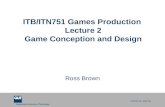 ITB/ITN751 Games Production  Lecture 2 Game Conception and Design