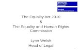 The Equality Act 2010 & The Equality and Human Rights Commission Lynn Welsh Head of Legal