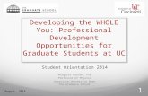 Developing the  WHOLE  You: Professional Development Opportunities for Graduate Students at UC