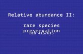 Relative abundance II:  rare species preservation