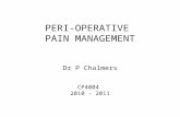 PERI-OPERATIVE  PAIN MANAGEMENT Dr P Chalmers CP4004  2010 - 2011