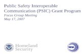 Public Safety Interoperable Communication (PSIC) Grant Program Focus Group Meeting May 17, 2007