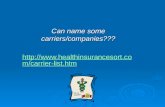 Can name some carriers/companies??? healthinsurancesort/carrier-list.htm