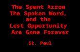 The Spent Arrow  The Spoken Word,  and the  Lost Opportunity  Are Gone Forever St. Paul