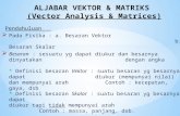 ALJABAR VEKTOR & MATRIKS  (Vector Analysis & Matrices )