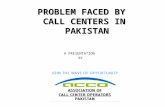PROBLEM FACED BY   CALL CENTERS IN   PAKISTAN