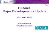 HEAnet  Major Developments Update 10 th  Nov 2005 John Boland, Chief Executive