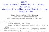 SADCO  Sea Acoustic Detector of Cosmic Objects:   status of a pilot experiment in the Caspian Sea