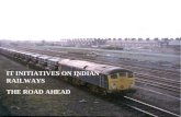 IT INITIATIVES ON INDIAN RAILWAYS THE ROAD AHEAD