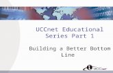 UCCnet Educational Series Part 1 Building a Better Bottom Line