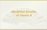 Modified Gravity  at Dome A