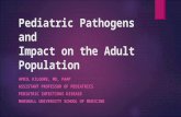 Pediatric Pathogens and  Impact on the Adult Population