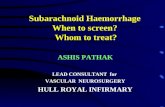 Subarachnoid Haemorrhage  When to screen?  Whom to treat?
