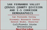 SAN FERNANDO VALLEY  C ENSUS  C OUNTY  D IVISION AND I-5 CORRIDOR DEMOGRAPHICS