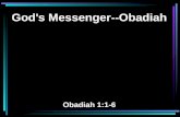 God's Messenger--Obadiah Obadiah 1:1-6