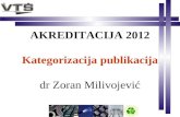 AKREDITACIJA 2012 Kategorizacija publikacija dr Zoran Milivojevi ć