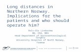 Long distances in Northern Norway. Implications for the patients and who should operate him?