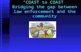 “COAST to COAST” Bridging the gap between law enforcement and the community