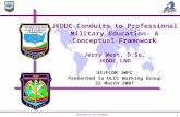 JKDDC Conduits to Professional Military Education- A Conceptual Framework Jerry West, D.Sc.