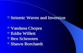Seismic Waves and Inversion  Vandana Chopra Eddie Willett Ben Schrooten Shawn Borchardt